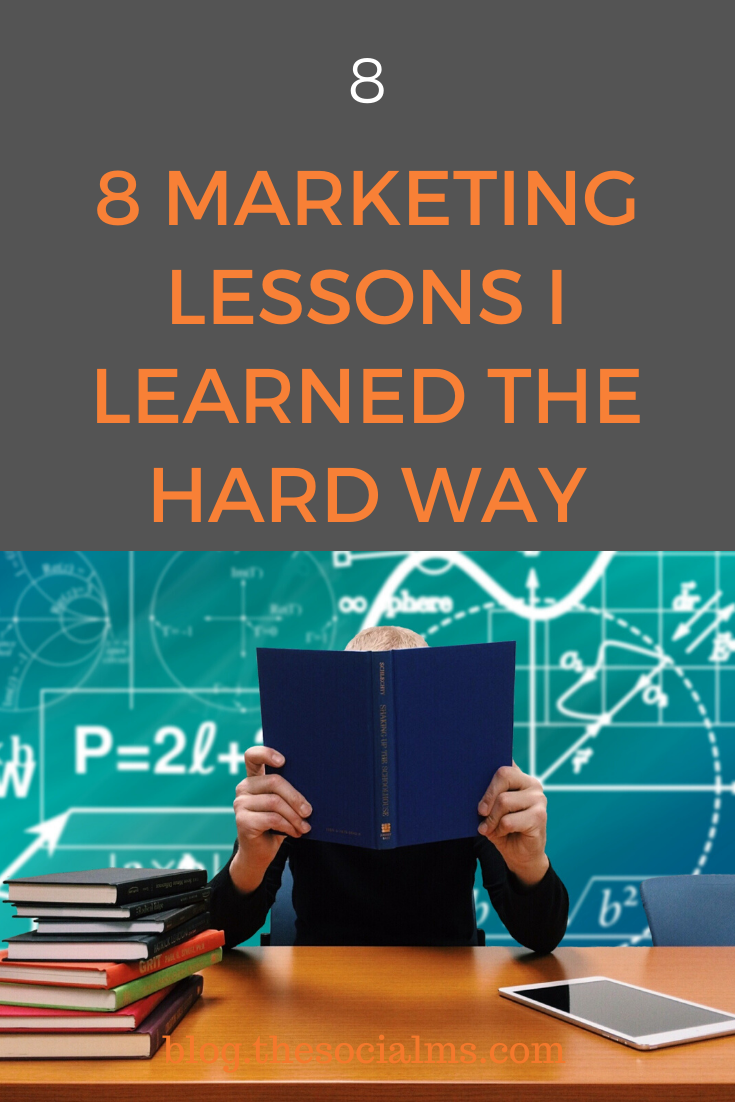 8 Marketing Lessons I Learned The Hard Way